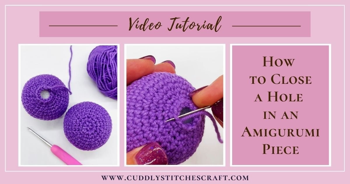 How to Close Amigurumi: Ultimate Finish Tutorial - Cuddly Stitches Craft