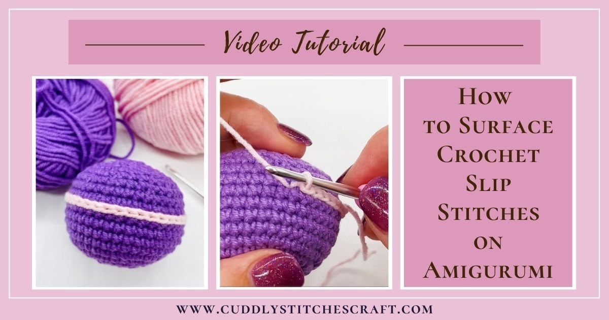 How to Surface Crochet Slip Stitches on Amigurumi - Cuddly Stitches Craft